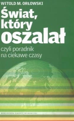 Świat, który oszalał czyli poradnik na ciekawe czasy - Witold M. Orłowski