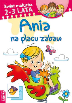 Świat malucha. Ania na placu zabaw - Praca zbiorowa
