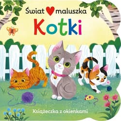 Świat maluszka Kotki Książeczka z okienkami