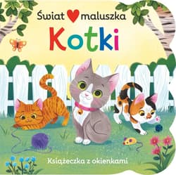 Świat maluszka. Kotki. Książeczka z okienkami - Ginger Swift