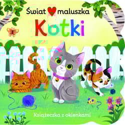 Świat maluszka. Kotki. Książeczka z okienkami - Ginger Swift