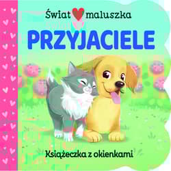 Świat maluszka. Przyjaciele. Książeczka z okienkami - Ginger Swift