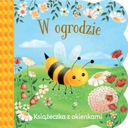 Świat maluszka W ogrodzie Książeczka z okienkami - Ginger Swift