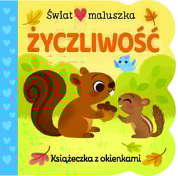 Świat maluszka. Życzliwość. Książeczka z okienkami - Ginger Swift