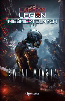 Świat Miasta. Legion Nieśmiertelnych. Tom 17 - B. V. Larson