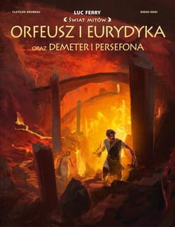 Świat Mitów Orfeusz i Eurydyka oraz Demeter i Persefona - Diego Oddi, Clotilde Bruneau