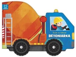 Świat na kółkach Betoniarka - Opracowanie Zbiorowe