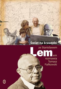 Świat na krawędzi Ze Stanisławem Lemem rozmawia Tomasz Fiałkowski - Tomasz Fiałkowski