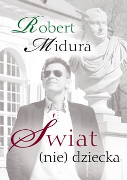 Świat (nie) dziecka - Robert Midura