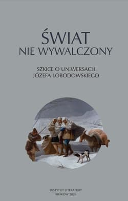 Świat nie wywalczony Szkice o uniwersach Józefa Łobodowskiego - Red. Siwor Dorota
