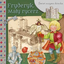 Świat oczyma dziecka Fryderyk Mały rycerz - Opracowanie Zbiorowe