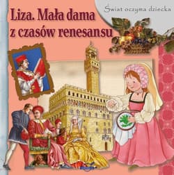 Świat oczyma dziecka Liza Mała dama z czasów renesansu - Opracowanie Zbiorowe