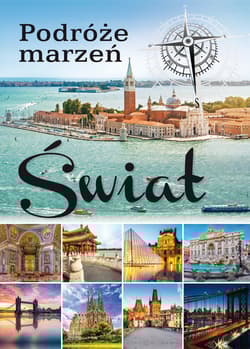 Świat. Podróże marzeń wyd. 2 - Opracowanie Zbiorowe