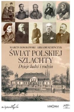 Świat polskiej szlachty Dzieje ludzi i rodzin