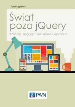 Świat poza jQuery Biblioteki: angluarjs, backbone i knockout - Rogowski Karol