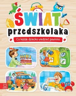 Świat przedszkolaka Co każde dziecko wiedzieć powinno - Agnieszka Bator
