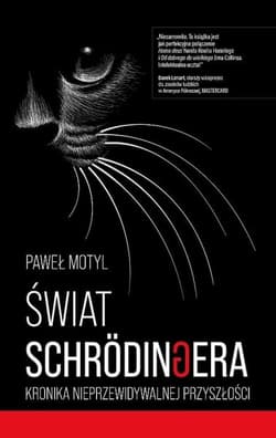 Świat Schrodingera. Kronika nieprzewidywalnej przyszłości - Paweł Motyl