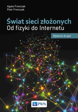 Świat sieci złożonych Od fizyki do Internetu - Fronczak Agata,  Fronczak Piotr