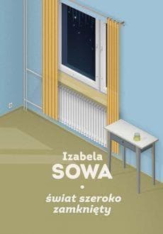 Świat szeroko zamknięty - Izabela Sowa