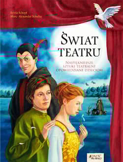 Świat teatru Najpiękniejsze sztuki teatralne opowiedziane dzieciom - Schopf Sylvia