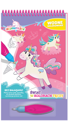 Świat w kolorach tęczy. Moje jednorożce. Wodne kolorowanie - Opracowanie Zbiorowe