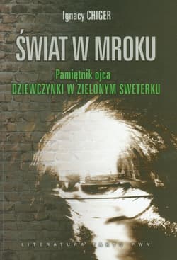 Świat w mroku Pamiętnik ojca Dziewczynki w zielonym sweterku - Chiger Ignacy