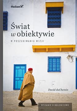 Świat w obiektywie. W poszukiwaniu wizji - David duChemin