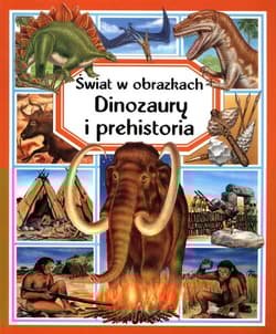 Świat w obrazkach Dinozaury i prehistoria - Emilie Beaumount