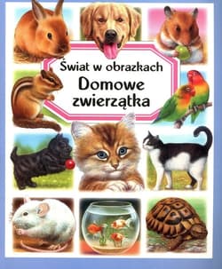 Świat w obrazkach Domowe zwierzątka