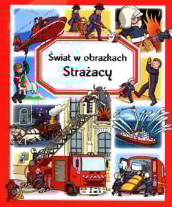 Świat w obrazkach Strażacy - Emilie Beaumount