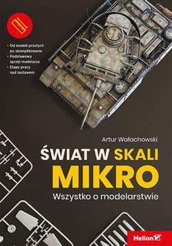 Świat w skali mikro. Wszystko o modelarstwie - ebook - Artur Wałachowski