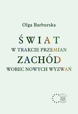 Świat w trakcie przemian. Zachód wobec nowych wyzwań -  Barburska Olga