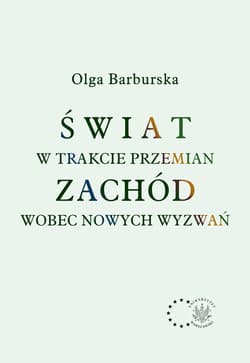 Świat w trakcie przemian. Zachód wobec nowych wyzwań -  Barburska Olga