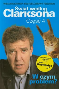 Świat według Clarksona Część 4 - W czym problem? - Jeremy Clarkson