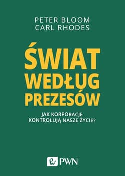 Świat według prezesów Jak korporacje kontrolują nasze życie? - Bloom Peter, Rhodes Carl