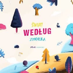 Świat według Zmorka Prace konkursowe - Piotr Woźny