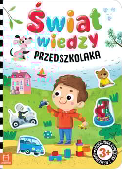 Świat wiedzy przedszkolaka Edukacyjna książeczka z naklejkami 3+ - Agnieszka Bator
