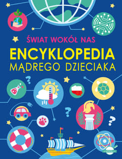 Świat wokół nas. Encyklopedia mądrego dzieciaka - Michał Wójtowski