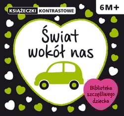 Świat wokół nas. Książeczki kontrastowe