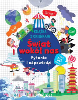 Świat wokół nas Pytania i odpowiedzi Książka z okienkami - Praca zbiorowa