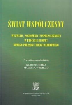 Świat współczesny. Wyzwania, zagrożenia... - red. Włodzimierz Malendowski