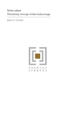 Świat zabaw Narodziny nowego wieku ludycznego - Combs James E.