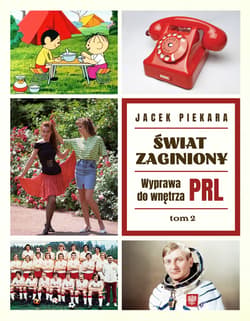 Świat Zaginiony. Wyprawa do wnętrza PRL. Tom 2 - Jacek Piekara