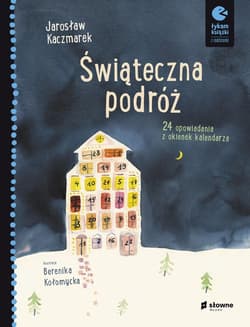 Świąteczna podróż 24 opowiadania z okienek kalendarza