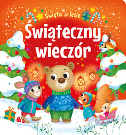 Świąteczny wieczór. Święta w lesie - Opracowanie Zbiorowe