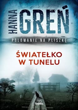 Światełko w tunelu Polowanie na Pliszkę - Hanna Greń