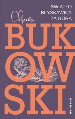Światło błyskawicy za górą - Charles  Bukowski