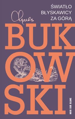 Światło błyskawicy za górą - ebook - Charles  Bukowski