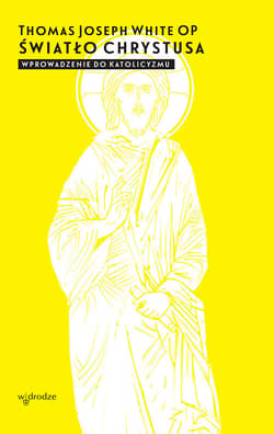 Światło Chrystusa. Wprowadzenie do katolicyzmu - ebook - Thomas Joseph White