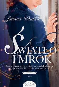 Światło i mrok Trylogia lwowska Tom 2 - Joanna Wtulich